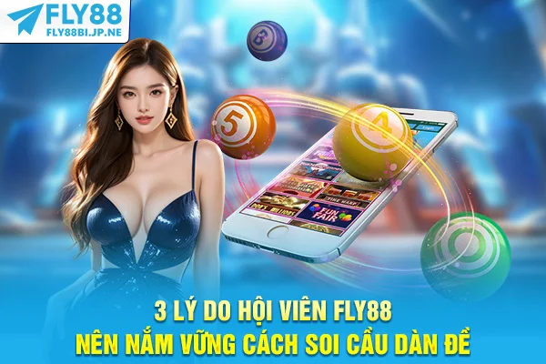 3 lý do hội viên Fly88 nên nắm vững cách soi cầu dàn đề