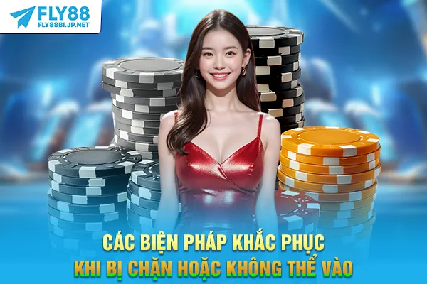 Các biện pháp khắc phục khi bị chặn hoặc không thể vào