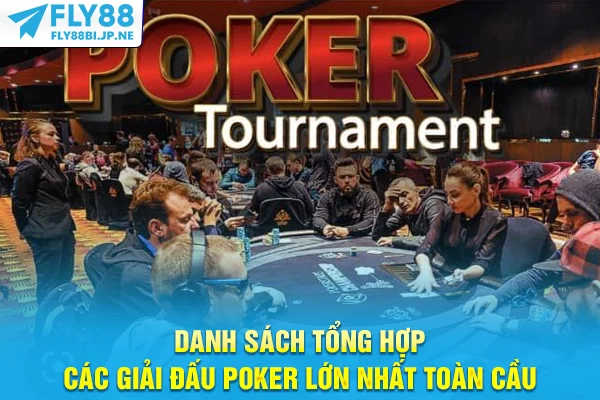 Danh sách tổng hợp các giải đấu Poker lớn nhất toàn cầu