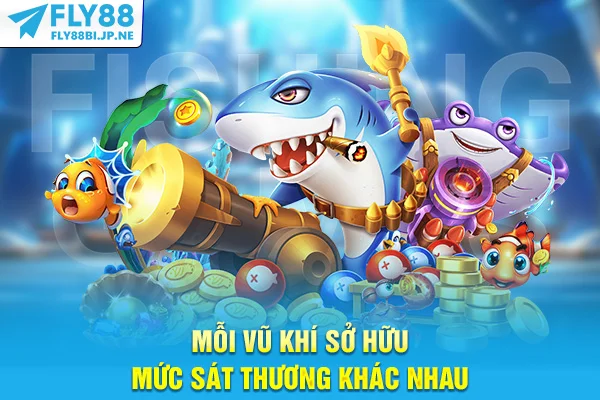 Mỗi vũ khí sở hữu mức sát thương khác nhau