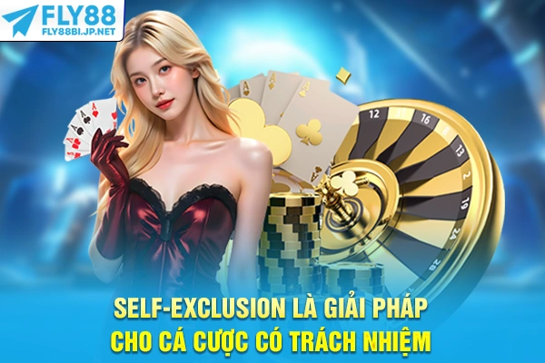 Self-Exclusion là giải pháp cho cá cược có trách nhiệm