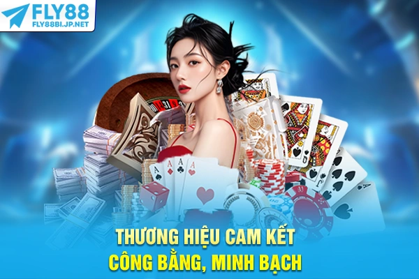 Thương hiệu cam kết công bằng, minh bạch