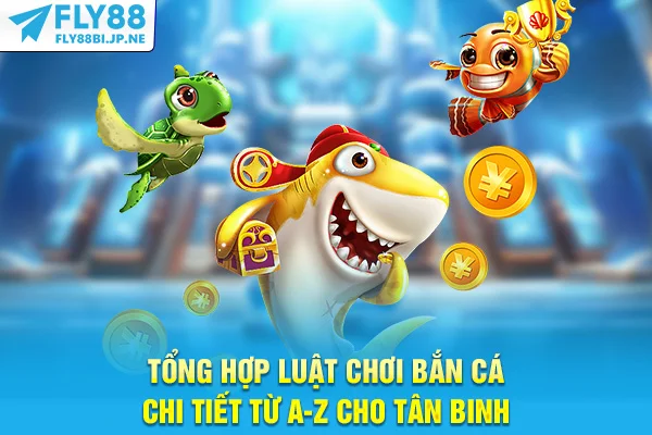 Tổng Hợp Luật Chơi Bắn Cá Chi Tiết Từ A-Z Cho Tân Binh